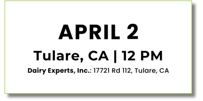 April 2 - Tulare, CA - 12PM - Dairy Experts, Inc.